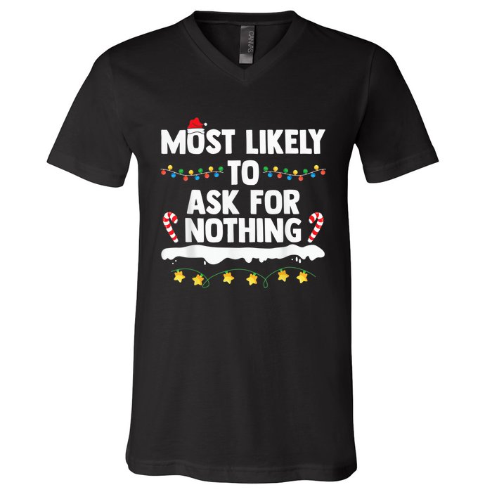 Most Likely To Ask For Nothing Matching Family Christmas V-Neck T-Shirt