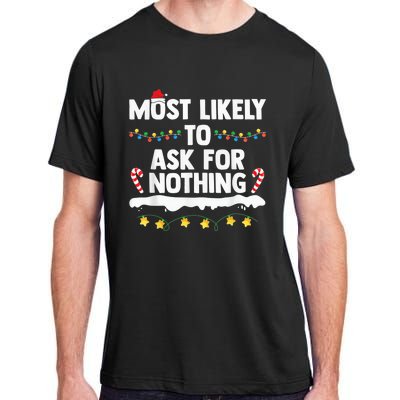 Most Likely To Ask For Nothing Matching Family Christmas Adult ChromaSoft Performance T-Shirt