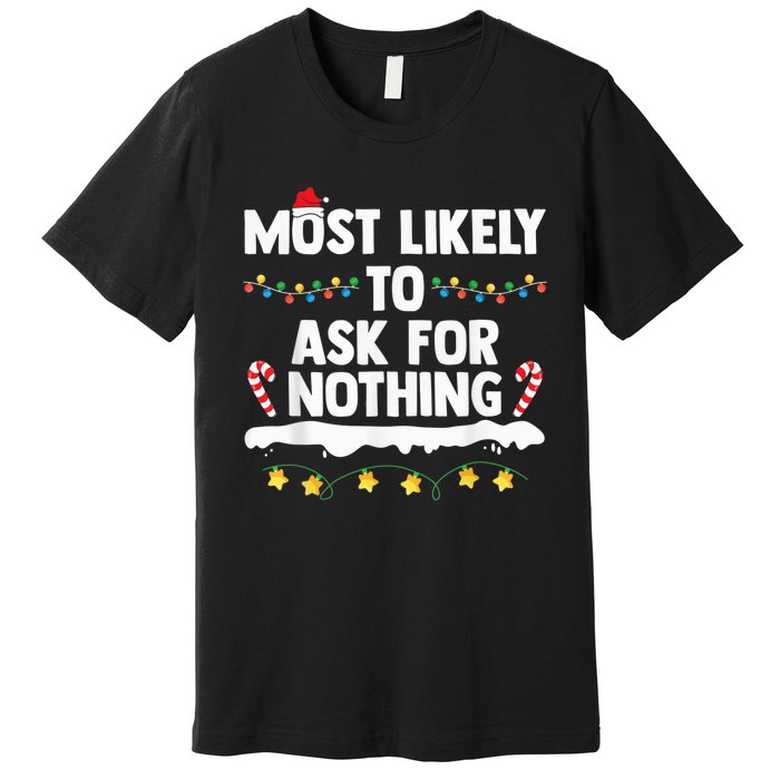 Most Likely To Ask For Nothing Matching Family Christmas Premium T-Shirt