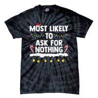 Most Likely To Ask For Nothing Matching Family Christmas Tie-Dye T-Shirt