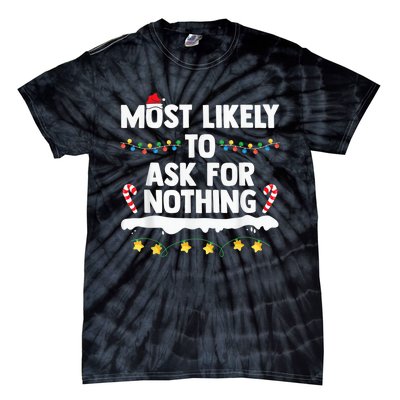 Most Likely To Ask For Nothing Matching Family Christmas Tie-Dye T-Shirt