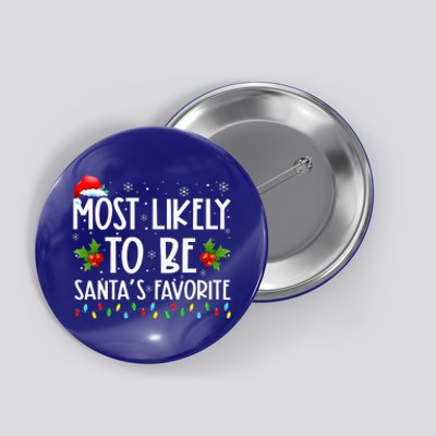 Most Likely To Be SantaS Favorite Matching Family Christmas Button