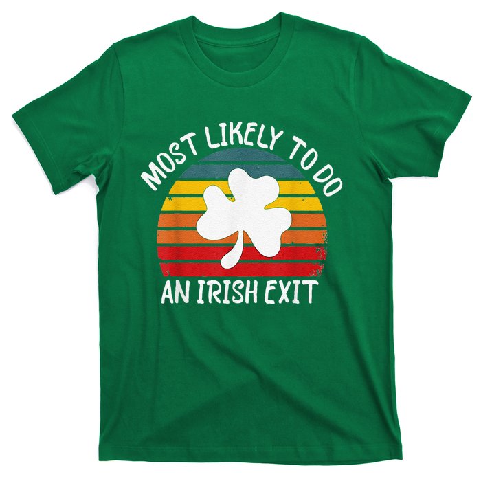 Most Likely To Do An Irish Exit T-Shirt