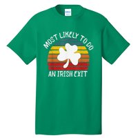 Most Likely To Do An Irish Exit Tall T-Shirt