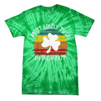 Most Likely To Do An Irish Exit Tie-Dye T-Shirt