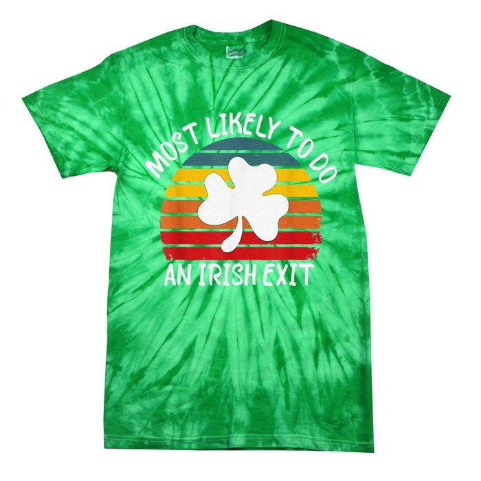 Most Likely To Do An Irish Exit Tie-Dye T-Shirt