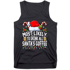 Most Likely To Drink All SantaS Coffee Funny Family Christmas Tank Top