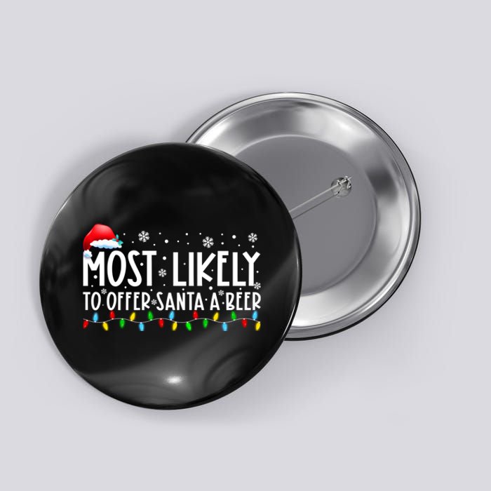 Most Likely To Offer Santa A Beer Funny Christmas Button