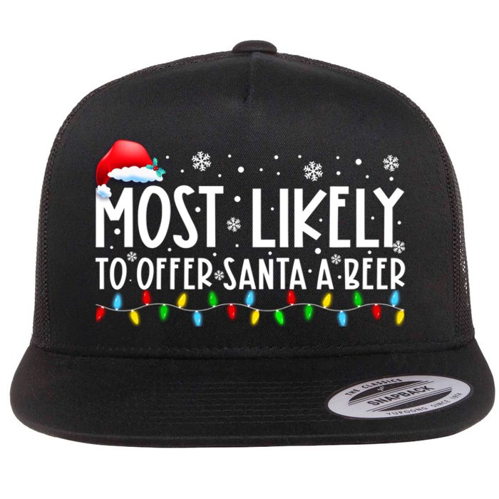 Most Likely To Offer Santa A Beer Funny Christmas Flat Bill Trucker Hat