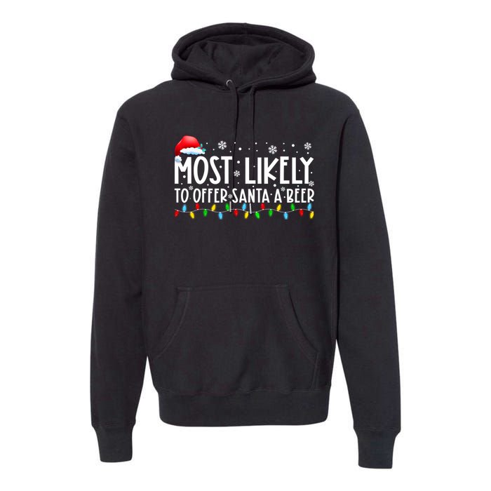 Most Likely To Offer Santa A Beer Funny Christmas Premium Hoodie