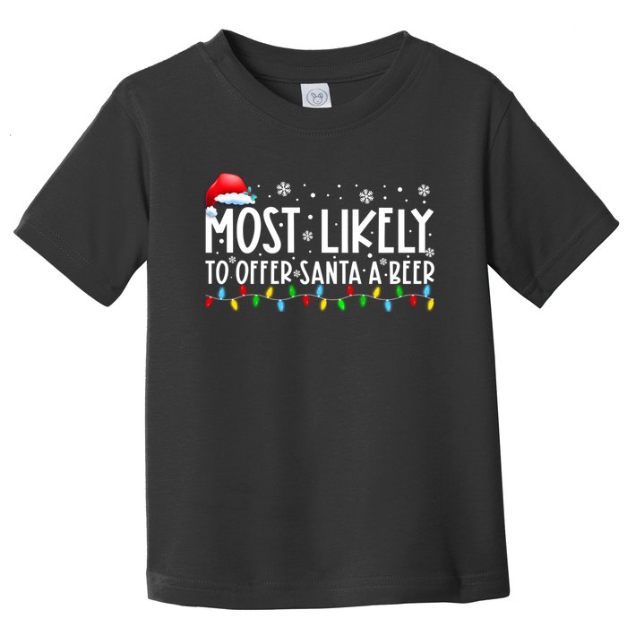 Most Likely To Offer Santa A Beer Funny Christmas Toddler T-Shirt