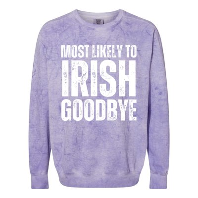 Most Likely To Irish Goodbye Tee St Patricks Day Drinking Colorblast Crewneck Sweatshirt