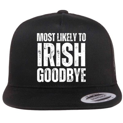 Most Likely To Irish Goodbye Tee St Patricks Day Drinking Flat Bill Trucker Hat