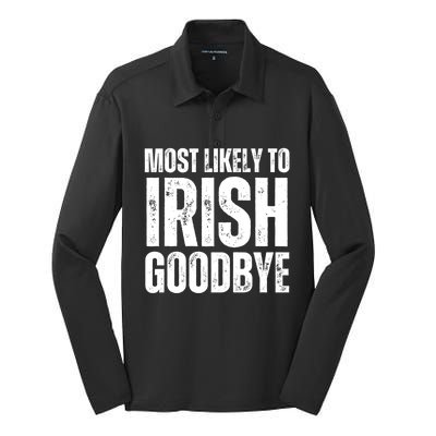 Most Likely To Irish Goodbye Tee St Patricks Day Drinking Silk Touch Performance Long Sleeve Polo