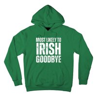 Most Likely To Irish Goodbye Tee St Patricks Day Drinking Hoodie