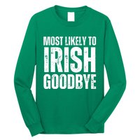 Most Likely To Irish Goodbye Tee St Patricks Day Drinking Long Sleeve Shirt