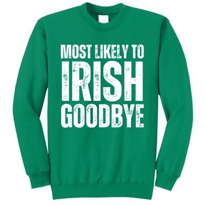 Most Likely To Irish Goodbye Tee St Patricks Day Drinking Sweatshirt