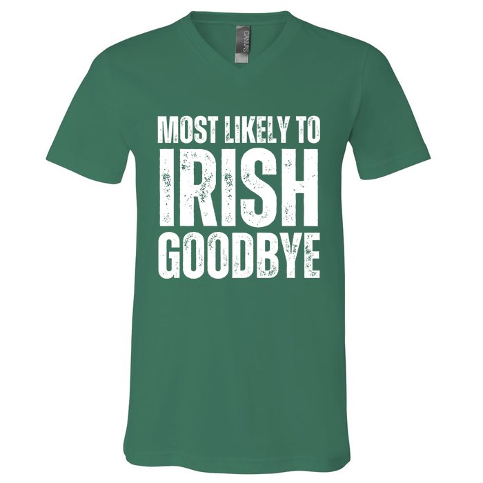 Most Likely To Irish Goodbye Tee St Patricks Day Drinking V-Neck T-Shirt