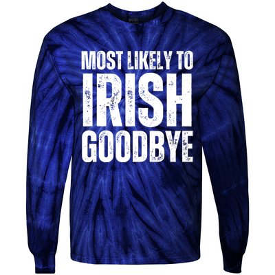 Most Likely To Irish Goodbye Tee St Patricks Day Drinking Tie-Dye Long Sleeve Shirt