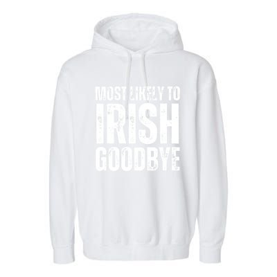 Most Likely To Irish Goodbye Tee St Patricks Day Drinking Garment-Dyed Fleece Hoodie