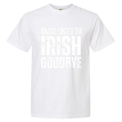 Most Likely To Irish Goodbye Tee St Patricks Day Drinking Garment-Dyed Heavyweight T-Shirt