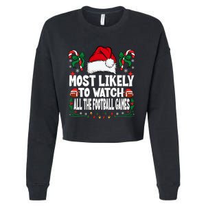 Most Likely To Watch All The Football Games Christmas Family Cropped Pullover Crew