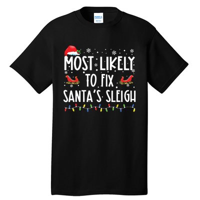 Most Likely To Fix Santa Sleigh Christmas Believe Santa Tall T-Shirt