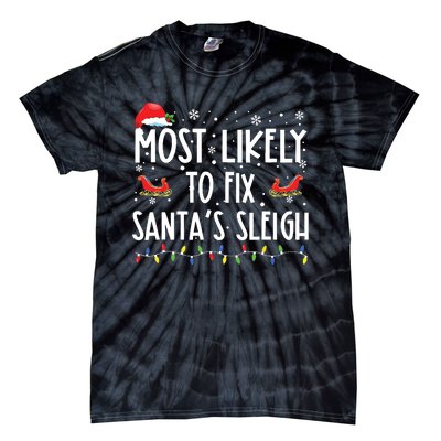 Most Likely To Fix Santa Sleigh Christmas Believe Santa Tie-Dye T-Shirt