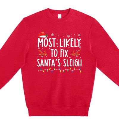 Most Likely To Fix Santa Sleigh Christmas Believe Santa Premium Crewneck Sweatshirt