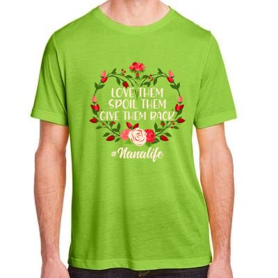 Mom Love Them Spoil The Give Them Back Nana Life Mothers Day Gift Adult ChromaSoft Performance T-Shirt