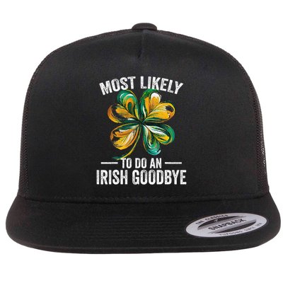 Most Likely To Do An Irish Exit Goodbye St Patricks Day 2 Flat Bill Trucker Hat