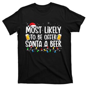 Most Likely To Offer Santa A Beer Funny Drinking Christmas T-Shirt