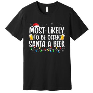 Most Likely To Offer Santa A Beer Funny Drinking Christmas Premium T-Shirt