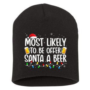 Most Likely To Offer Santa A Beer Funny Drinking Christmas Short Acrylic Beanie