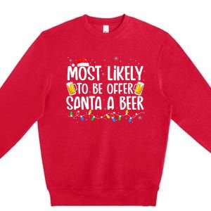 Most Likely To Offer Santa A Beer Funny Drinking Christmas Premium Crewneck Sweatshirt