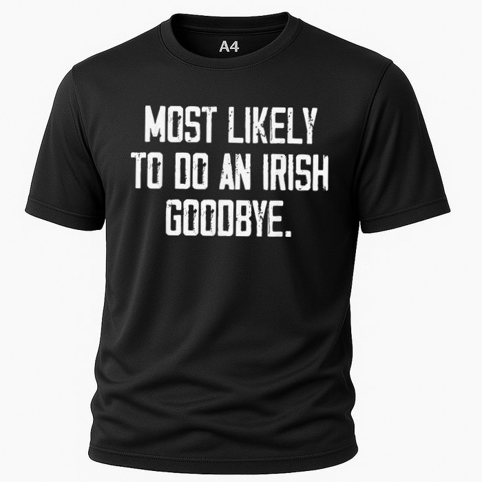 Most Likely To Do An Irish Goodbye Performance Shirt