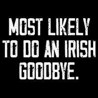 Most Likely To Do An Irish Goodbye Drawstring Bag