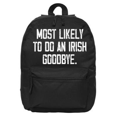 Most Likely To Do An Irish Goodbye 16 in Basic Backpack