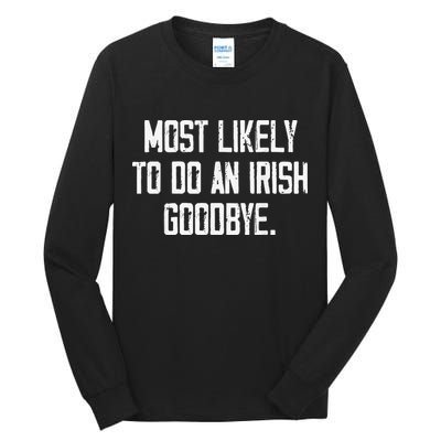 Most Likely To Do An Irish Goodbye Tall Long Sleeve T-Shirt