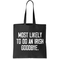 Most Likely To Do An Irish Goodbye Bag