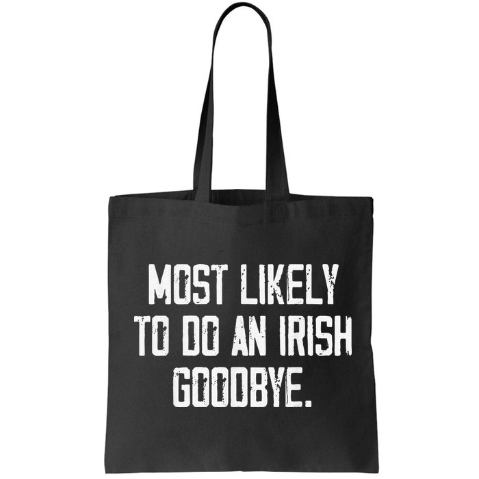 Most Likely To Do An Irish Goodbye Bag