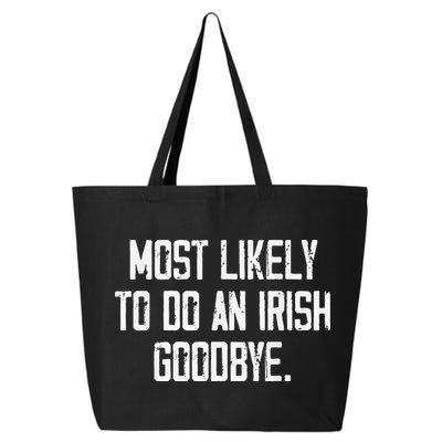 Most Likely To Do An Irish Goodbye 25L Jumbo Tote