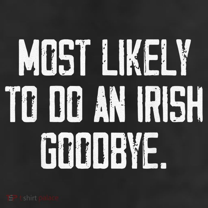Most Likely To Do An Irish Goodbye 25L Jumbo Tote
