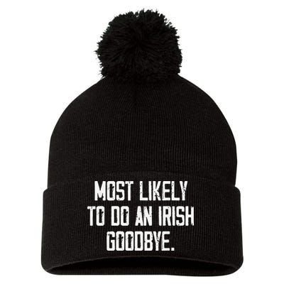 Most Likely To Do An Irish Goodbye Pom Pom 12in Knit Beanie