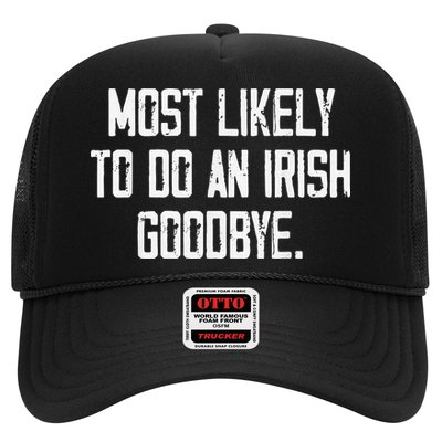 Most Likely To Do An Irish Goodbye Trucker Hat