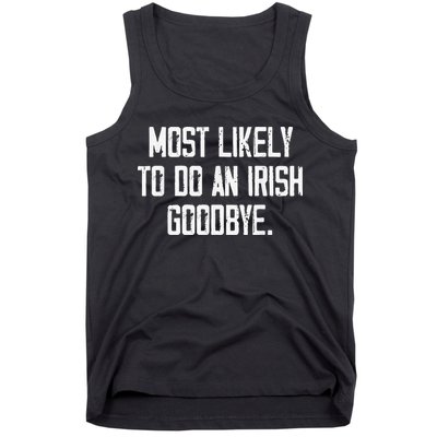 Most Likely To Do An Irish Goodbye Tank Top
