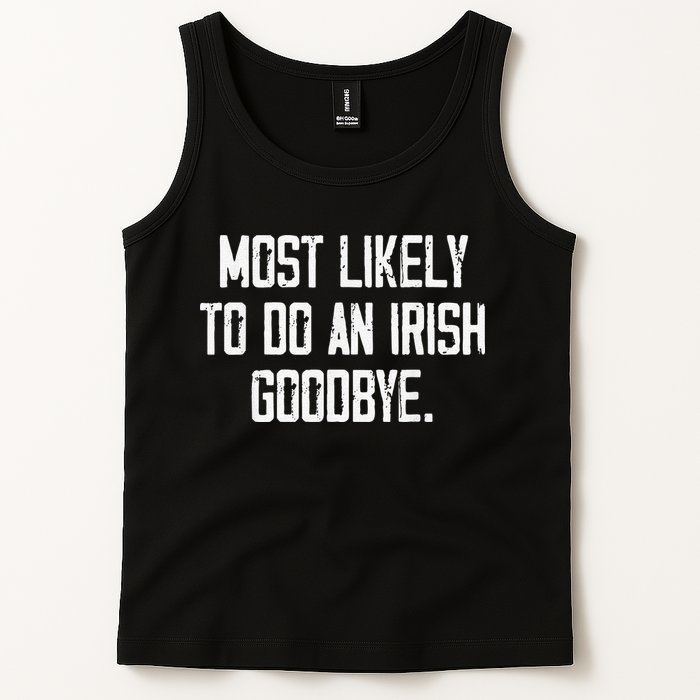 Most Likely To Do An Irish Goodbye Tank Top