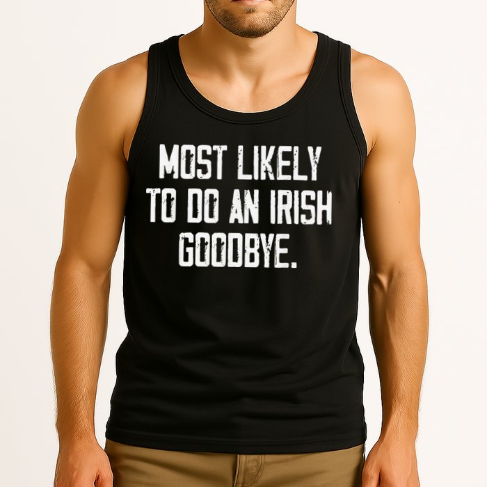 Most Likely To Do An Irish Goodbye Tank Top