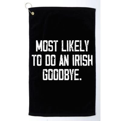 Most Likely To Do An Irish Goodbye Golf Towel
