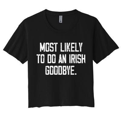 Most Likely To Do An Irish Goodbye Crop Top